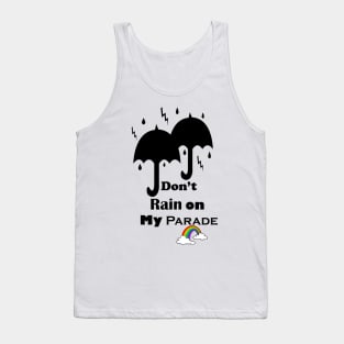 Don't Rain on My Parade Tank Top